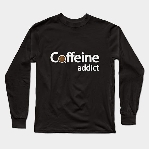 Caffeine addict text design Long Sleeve T-Shirt by DinaShalash